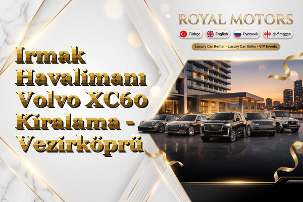 Irmak Havalimanı Volvo XC60 Kiralama - Vezirköprü