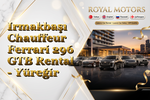 Irmakbaşı Chauffeur Ferrari 296 GTB Rental - Yüreğir