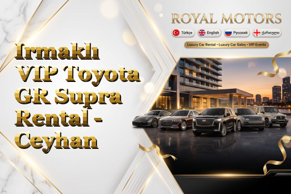 Irmaklı VIP Toyota GR Supra Rental - Ceyhan