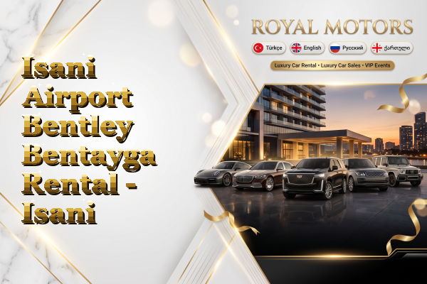 Isani Airport Bentley Bentayga Rental - Isani