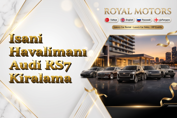 Isani Havalimanı Audi RS7 Kiralama