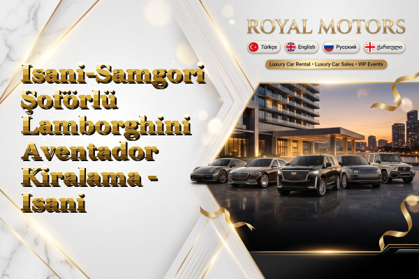 Isani-Samgori Şoförlü Lamborghini Aventador Kiralama - Isani