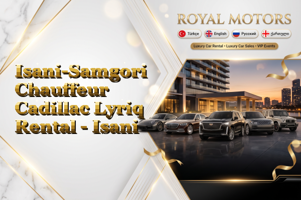 Isani-Samgori Chauffeur Cadillac Lyriq Rental - Isani