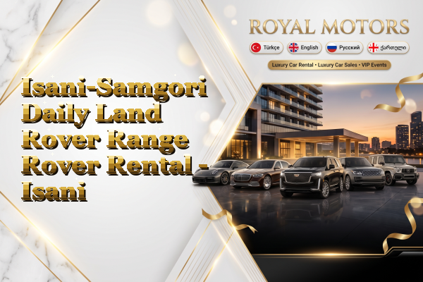 Isani-Samgori Daily Land Rover Range Rover Rental - Isani