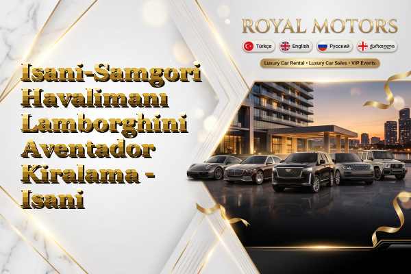 Isani-Samgori Havalimanı Lamborghini Aventador Kiralama - Isani