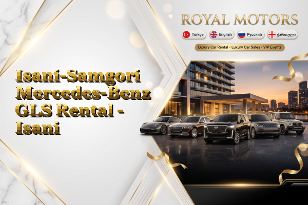 Isani-Samgori Mercedes-Benz GLS Rental - Isani