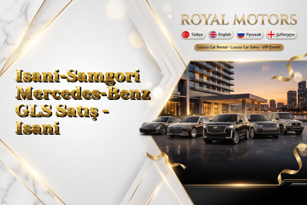 Isani-Samgori Mercedes-Benz GLS Satış - Isani