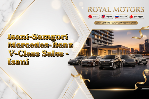 Isani-Samgori Mercedes-Benz V-Class Sales - Isani