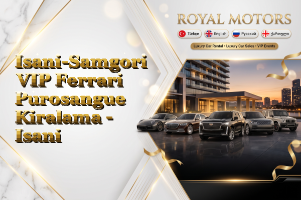 Isani-Samgori VIP Ferrari Purosangue Kiralama - Isani