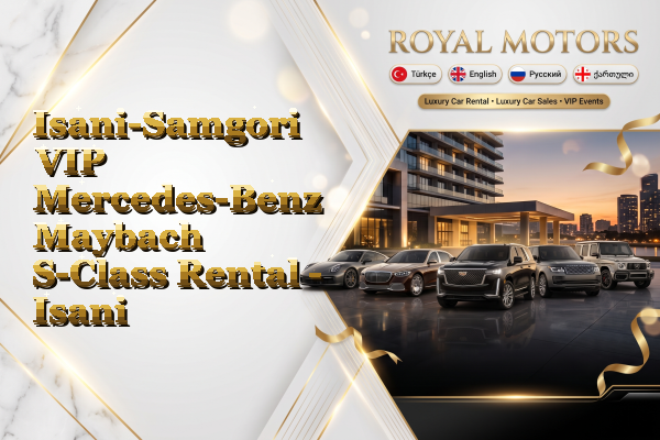 Isani-Samgori VIP Mercedes-Benz Maybach S-Class Rental - Isani