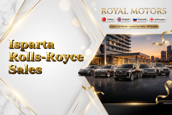 Isparta Rolls-Royce Sales