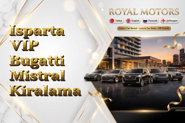Isparta VIP Bugatti Mistral Kiralama