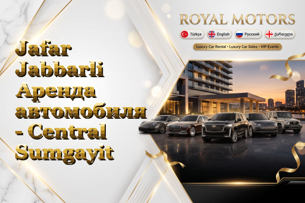 Jafar Jabbarli Аренда автомобиля - Central Sumgayit