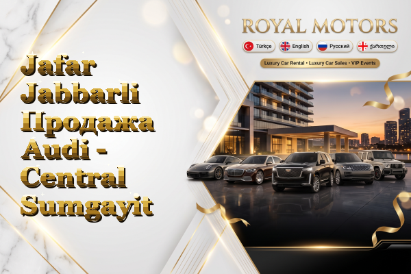 Jafar Jabbarli Продажа Audi - Central Sumgayit