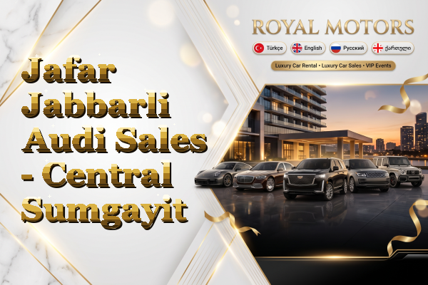 Jafar Jabbarli Audi Sales - Central Sumgayit