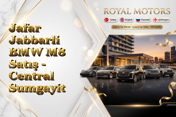 Jafar Jabbarli BMW M8 Satış - Central Sumgayit
