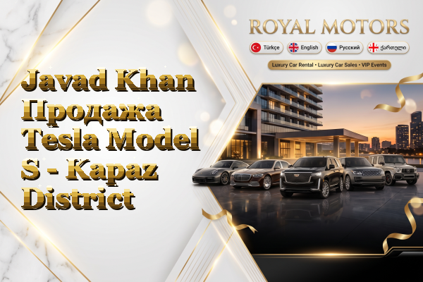 Javad Khan Продажа Tesla Model S - Kapaz District