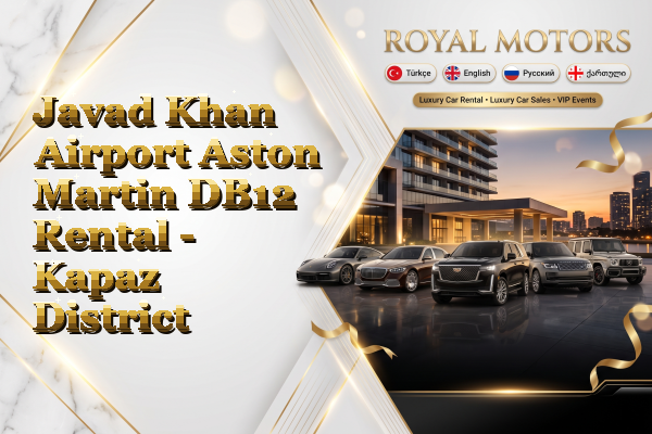 Javad Khan Airport Aston Martin DB12 Rental - Kapaz District