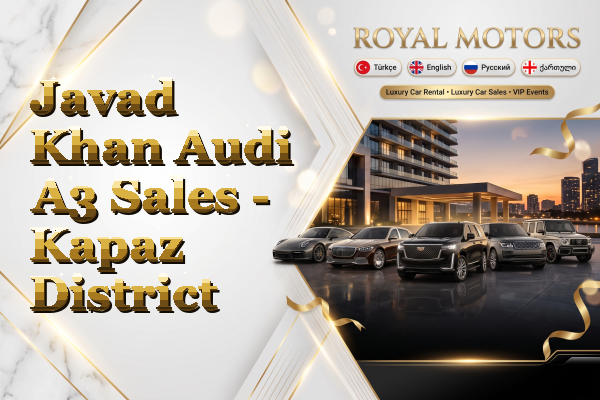 Javad Khan Audi A3 Sales - Kapaz District