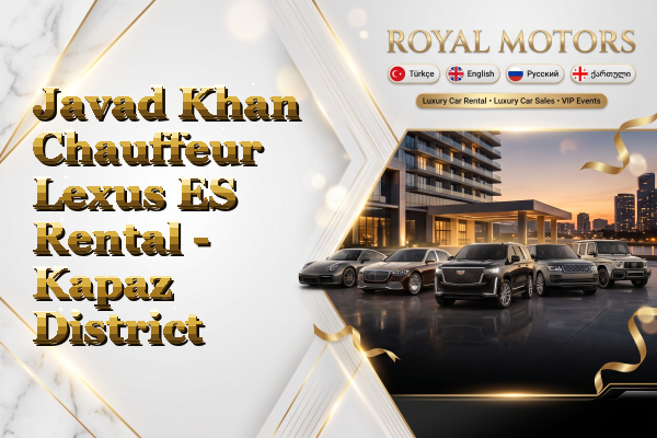 Javad Khan Chauffeur Lexus ES Rental - Kapaz District