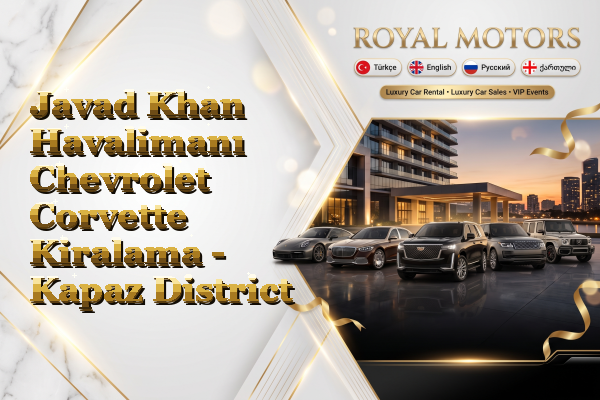 Javad Khan Havalimanı Chevrolet Corvette Kiralama - Kapaz District