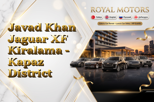 Javad Khan Jaguar XF Kiralama - Kapaz District