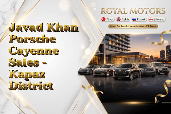 Javad Khan Porsche Cayenne Sales - Kapaz District