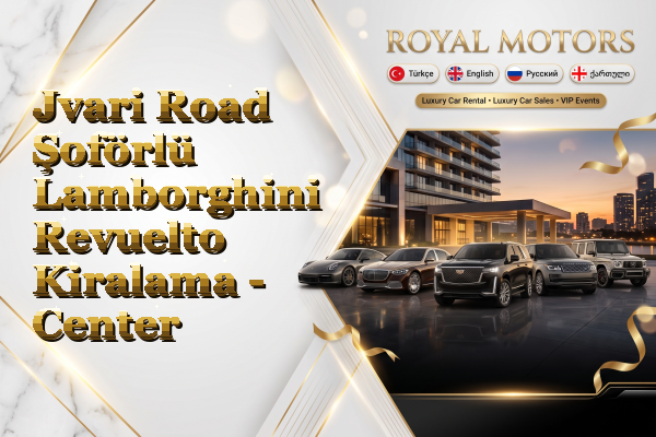 Jvari Road Şoförlü Lamborghini Revuelto Kiralama - Center