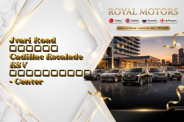Jvari Road თვიური Cadillac Escalade ESV გაქირავება - Center