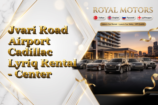 Jvari Road Airport Cadillac Lyriq Rental - Center