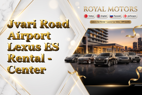 Jvari Road Airport Lexus ES Rental - Center