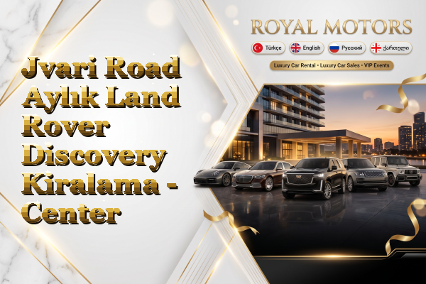 Jvari Road Aylık Land Rover Discovery Kiralama - Center