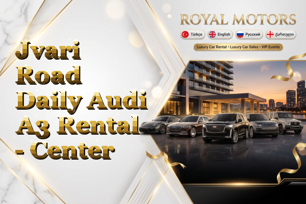 Jvari Road Daily Audi A3 Rental - Center