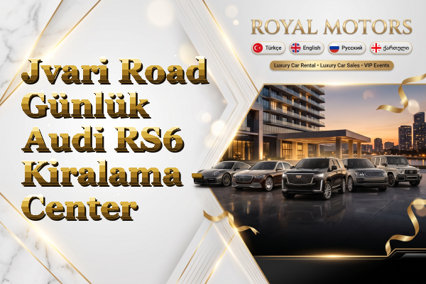 Jvari Road Günlük Audi RS6 Kiralama - Center