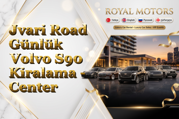 Jvari Road Günlük Volvo S90 Kiralama - Center