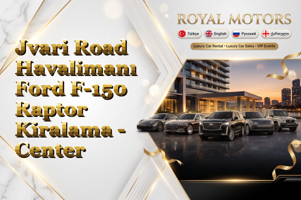 Jvari Road Havalimanı Ford F-150 Raptor Kiralama - Center