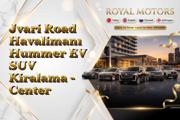 Jvari Road Havalimanı Hummer EV SUV Kiralama - Center