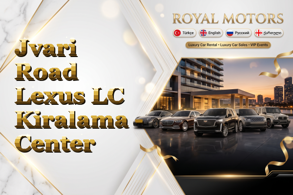 Jvari Road Lexus LC Kiralama - Center