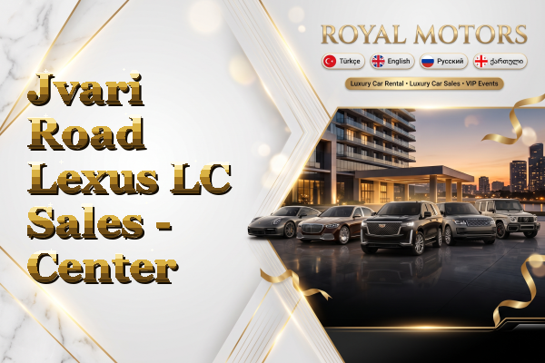 Jvari Road Lexus LC Sales - Center