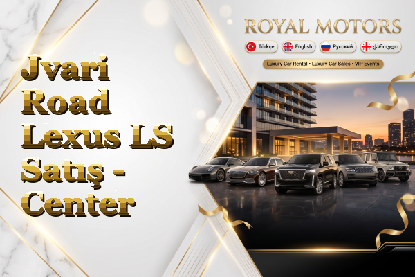 Jvari Road Lexus LS Satış - Center