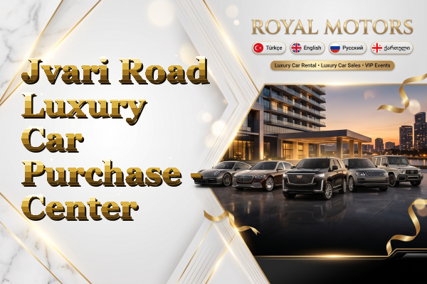 Jvari Road Luxury Car Purchase - Center