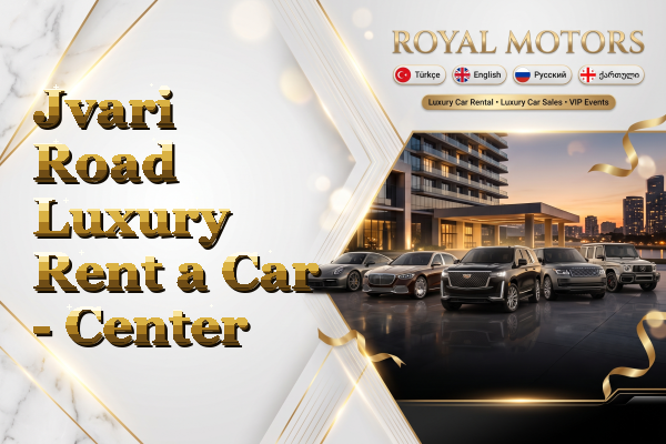 Jvari Road Luxury Rent a Car - Center