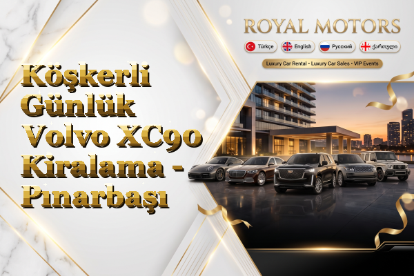 Köşkerli Günlük Volvo XC90 Kiralama - Pınarbaşı