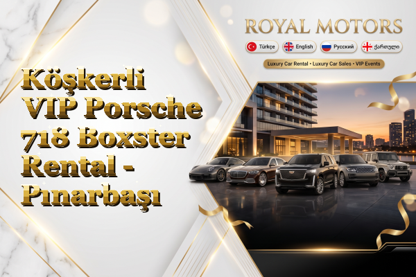 Köşkerli VIP Porsche 718 Boxster Rental - Pınarbaşı