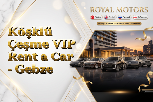 Köşklü Çeşme VIP Rent a Car - Gebze