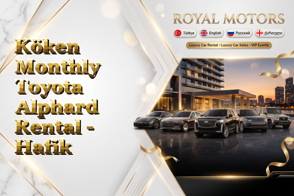 Köken Monthly Toyota Alphard Rental - Hafik