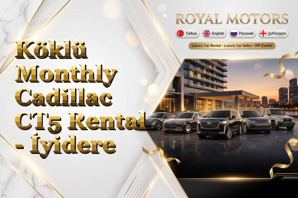 Köklü Monthly Cadillac CT5 Rental - İyidere