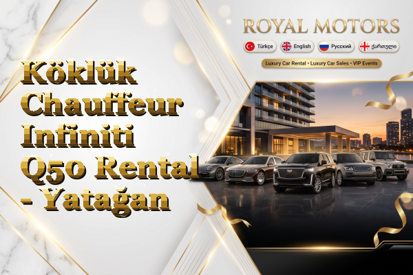 Köklük Chauffeur Infiniti Q50 Rental - Yatağan