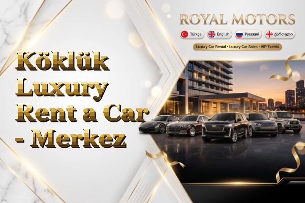 Köklük Luxury Rent a Car - Merkez