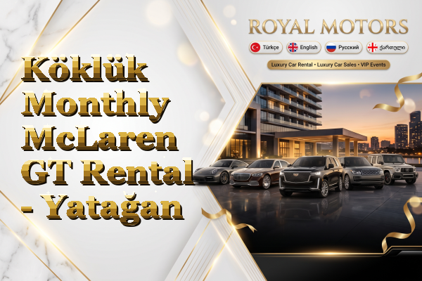 Köklük Monthly McLaren GT Rental - Yatağan